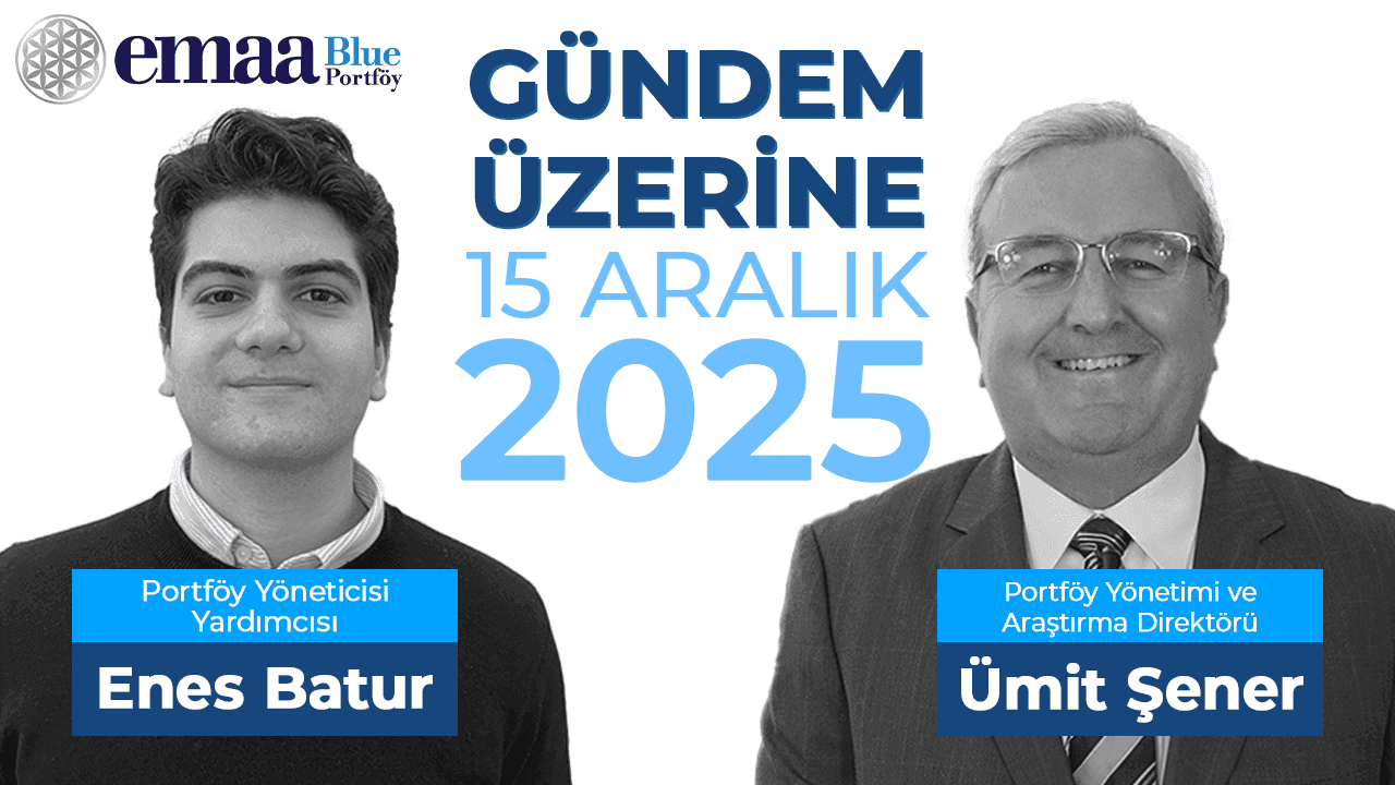 Emaa Blue Portföy ile Gündeme Bakış 